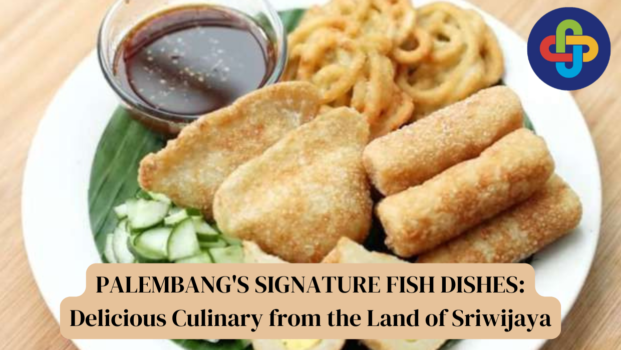  PALEMBANG'S SIGNATURE FISH DISHES: Delicious Culinary from the Land of Sriwijaya